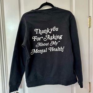 Thank you for asking about my mental health crewneck sweatshirt
